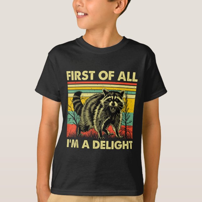 Camiseta Funny Raccoon First Of All Im A Delight Racoon For (Anverso)