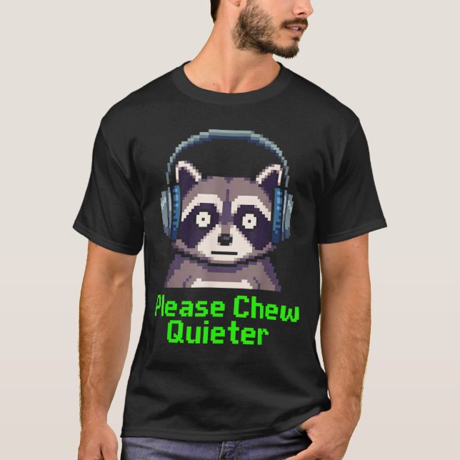Camiseta Funny Raccoon Xel Art Please Chew Quieter Gamer He (Anverso)
