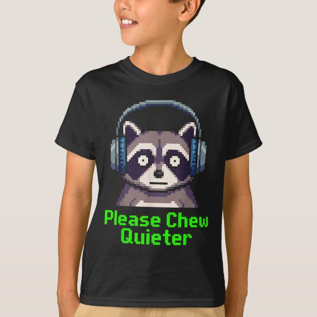 Camiseta Funny Raccoon Xel Art Please Chew Quieter Gamer He (Anverso)