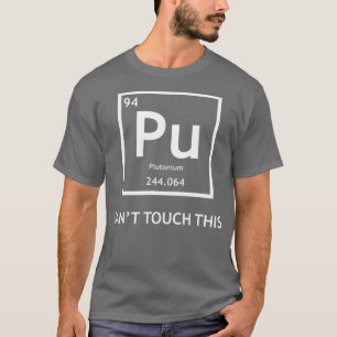 Camiseta Funny Radioactive Plutonium No puede tocarlo