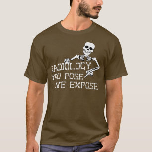 Camiseta Funny Radiology You Pose We Epose Skeleton XRay Ra