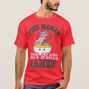 Camiseta Funny Ramen Amo Maman Cute Axolotl Comer Ramen
