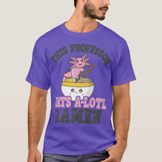Camiseta Funny Ramen Amo Profesor Cute Axolotl Comiendo R