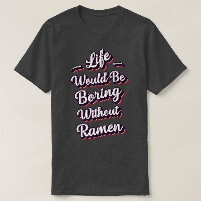 Camiseta Funny Ramen Lover Quote Ramen Humor Phrase Men Boy (Diseño del anverso)