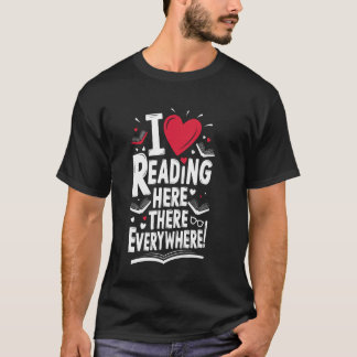 Camiseta Funny Readers I Love Reading Here There Everywhere