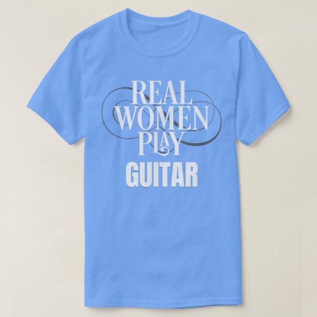 Camiseta Funny Real Women Play Guitar Guitar Player Guitar  (Diseño del anverso)