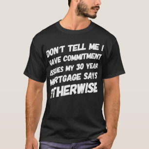Camiseta Funny Relationship First Time Home Owner Funny Say