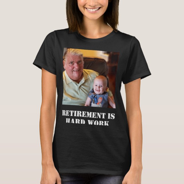 Camiseta Funny Retirement Is Hard Work Quote Grandpa Photo  (Anverso)