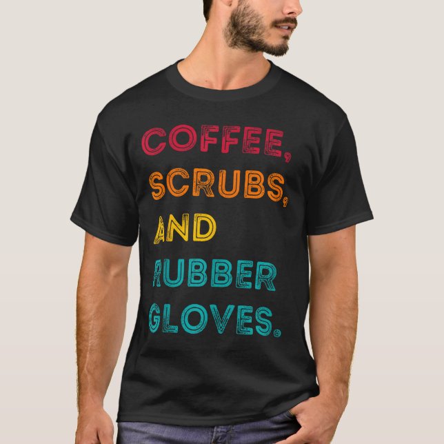 Camiseta Funny Retro Coffee Scrubs Rubber Gloves Nurse Doct (Anverso)