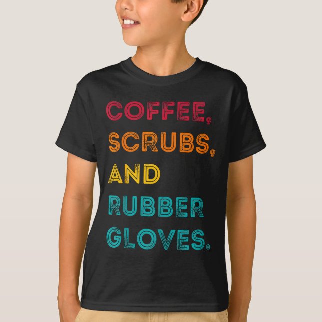 Camiseta Funny Retro Coffee Scrubs Rubber Gloves Nurse Doct (Anverso)