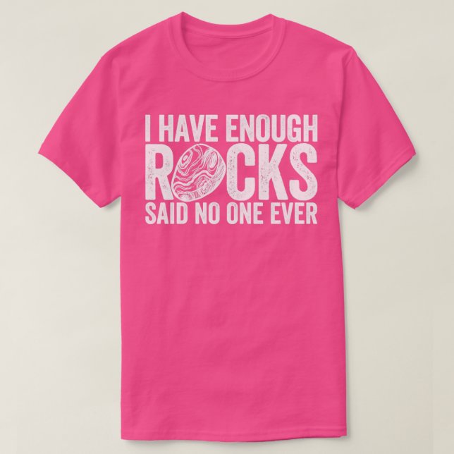 Camiseta Funny Rock Hunting Geologist Enough Rocks Said No  (Diseño del anverso)