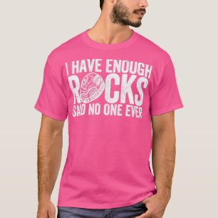 Camiseta Funny Rock Hunting Geologist Enough Rocks Said No 