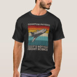 Camiseta Funny Rocket Science Outfit Retro Quantum Physics<br><div class="desc">Gracioso conjunto de ciencia de cohetes Retro Quantum Physics Premium.</div>