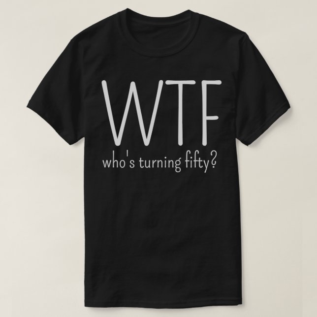 Camiseta Funny ropa de cumpleaños número 50 WTF que cumple  (Diseño del anverso)