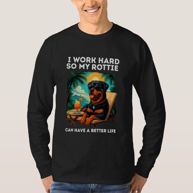Camiseta Funny Rottweiler Dog I Work Hard Design Rottie Lov (Anverso)
