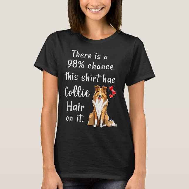 Camiseta Funny Rough Collies 98% Chance Shirt Has Hair Roug (Anverso)