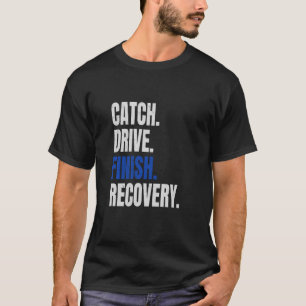 Camiseta Funny Rowing Rower Coxswain Catch Drive Finish Rec