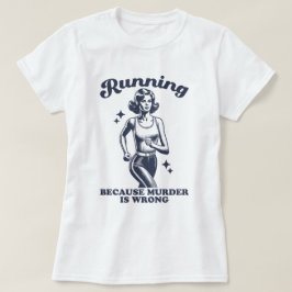 Camiseta Funny Running Because Murder Is Wrong Retro