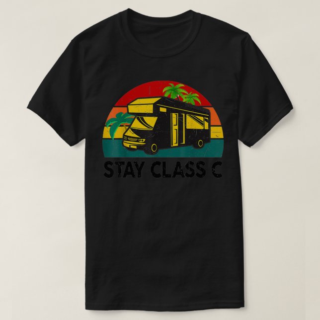 Camiseta Funny RV Camping Stay Clase C Camper Motorhome RV (Diseño del anverso)