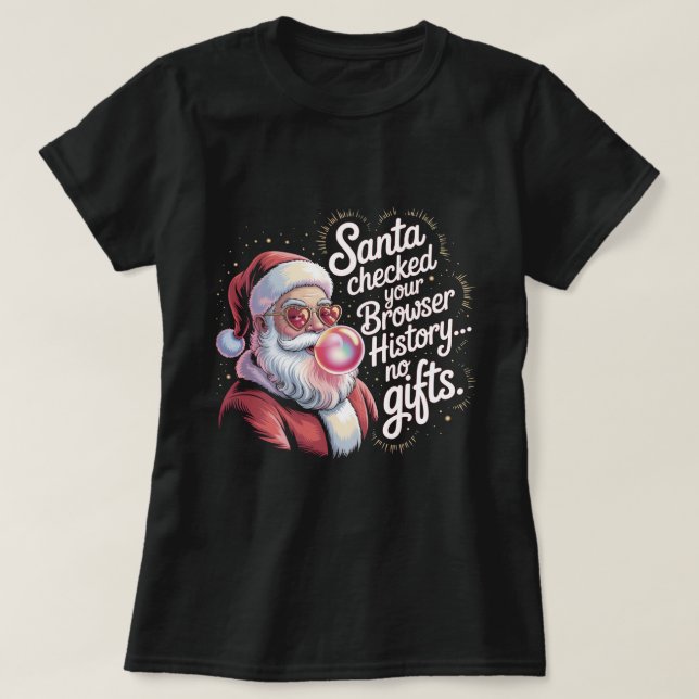 Camiseta Funny Santa Checked Your Browser History No Gifts  (Diseño del anverso)