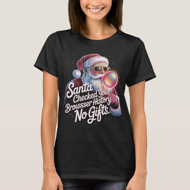 Camiseta Funny Santa Checked Your Browser History No Gifts  (Anverso)