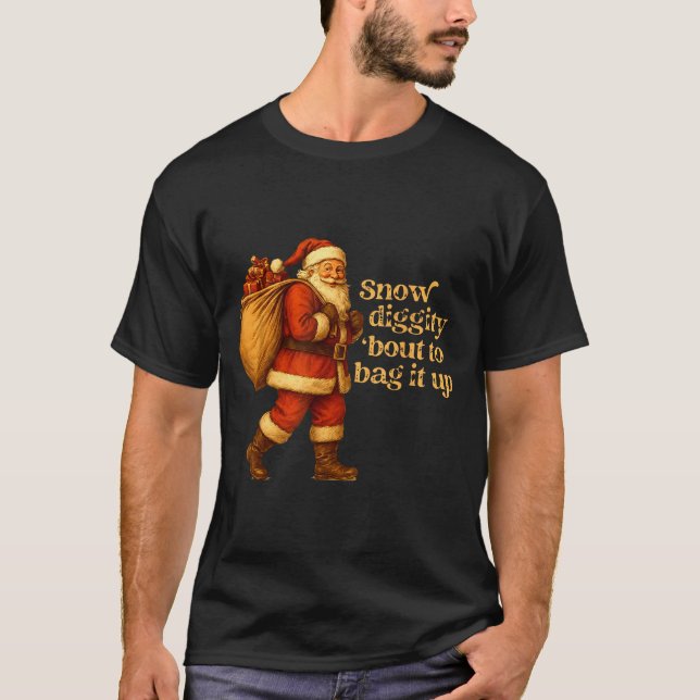 Camiseta Funny Santa Claus Snow Diggity Bout To Bag It Up  (Anverso)