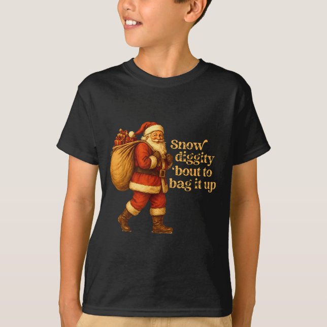 Camiseta Funny Santa Claus Snow Diggity Bout To Bag It Up  (Anverso)