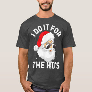 Camiseta Funny Santa Clause I Do it for the Ho's Santa
