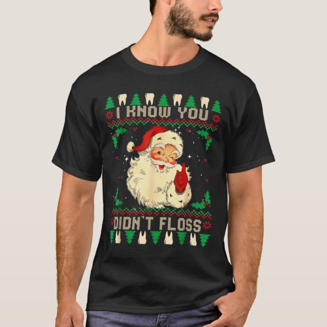 Camiseta Funny Santa I Know You Didn't Floss Dentist Dental (Anverso)