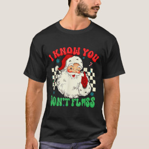 Camiseta Funny Santa I Sabe Que No Fuiste Dentista Dental