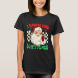 Camiseta Funny Santa I Sabe Que No Fuiste Dentista Dental<br><div class="desc">Funny Santa I Sabe Que No Fuiste Dentista Navidades Dentales 2</div>