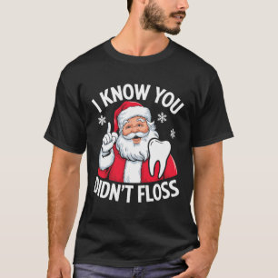 Camiseta Funny Santa I sé que no fallaste Dentist Dental