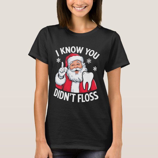 Camiseta Funny Santa I sé que no fallaste Dentist Dental (Anverso)