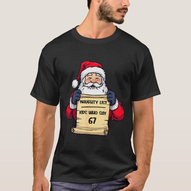 Camiseta Funny Santa Naughty List Kids Who Say 67 Christmas (Anverso)
