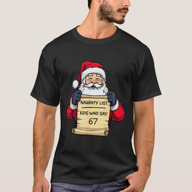 Camiseta Funny Santa Naughty List Kids Who Say 67 Christmas (Anverso)