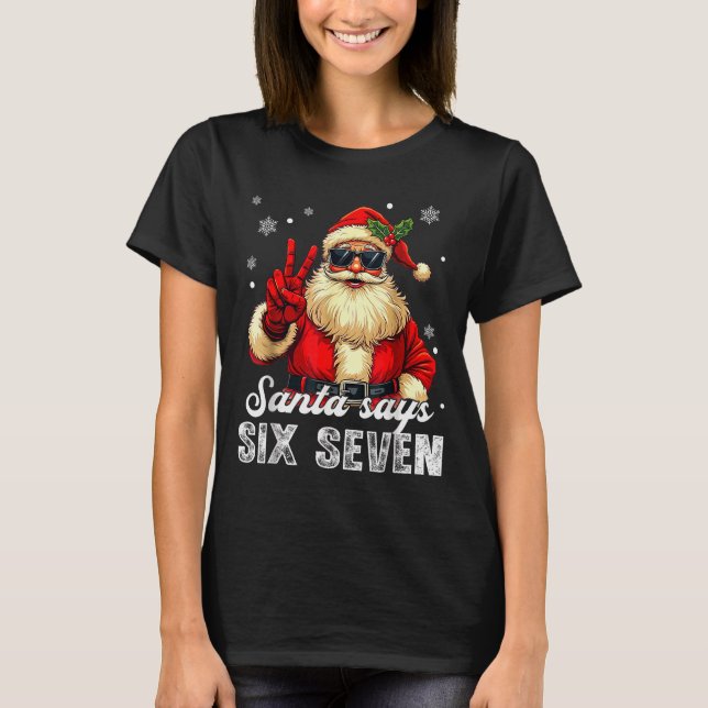 Camiseta Funny Santa Says Six Seven Christmas 67 Meme Xmas  (Anverso)