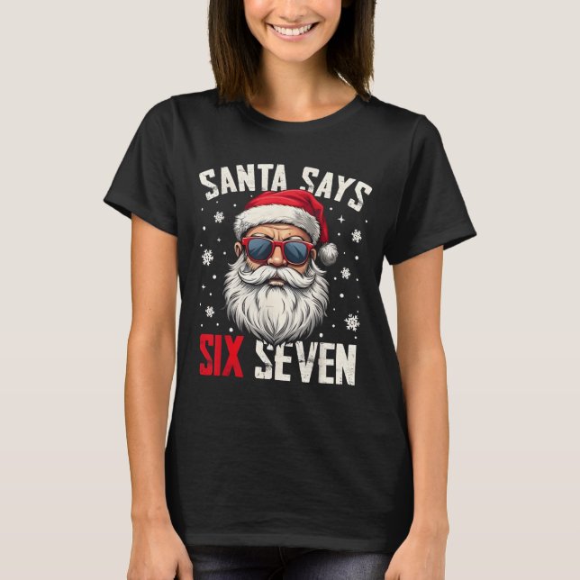 Camiseta Funny Santa Says Six Seven Christmas 67 Meme Xmas  (Anverso)