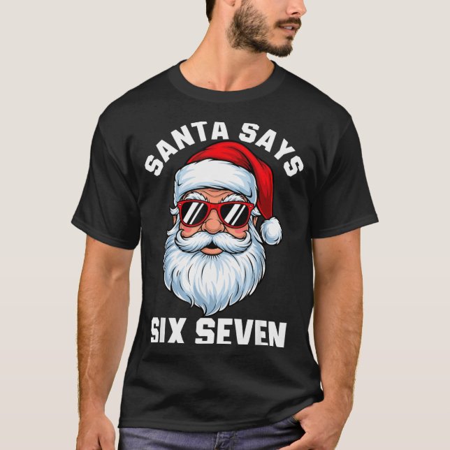 Camiseta Funny Santa Says Six Seven Christmas 67 Meme Xmas  (Anverso)