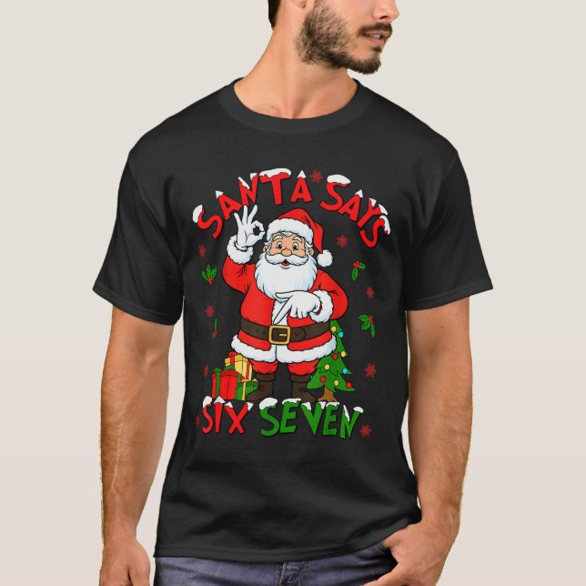 Camiseta Funny Santa Says Six Seven Christmas 67 Meme Xmas  (Anverso)