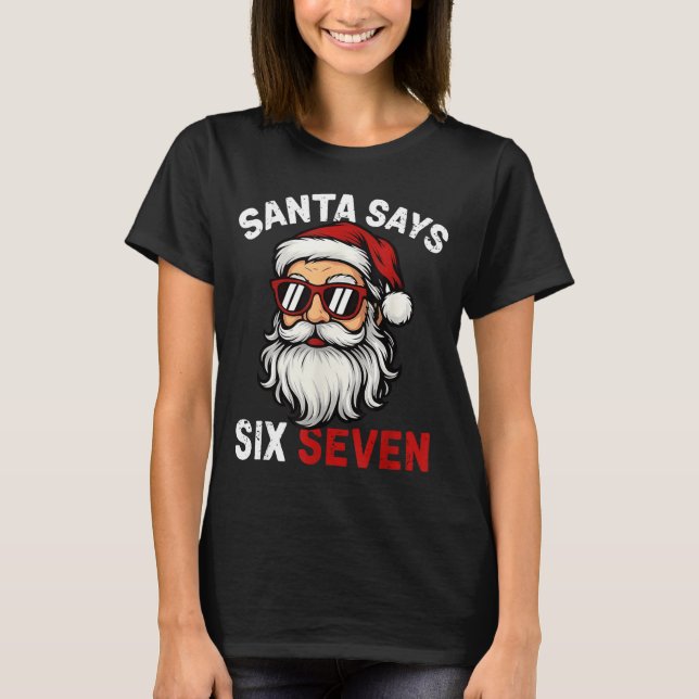 Camiseta Funny Santa Says Six Seven Christmas 67 Meme Xmas  (Anverso)
