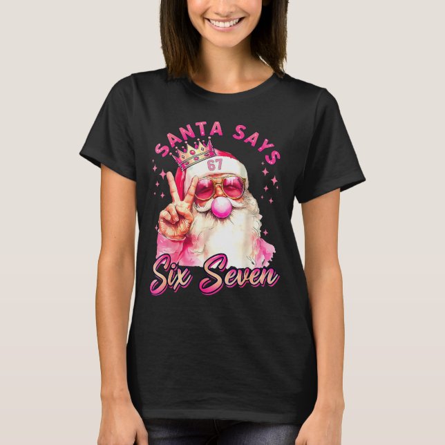 Camiseta Funny Santa Says Six Seven Christmas 67 Meme Xmas  (Anverso)