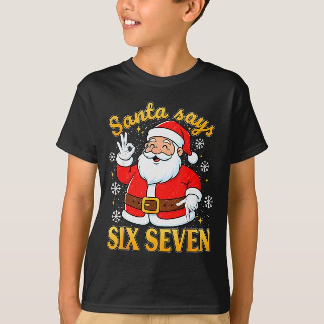 Camiseta Funny Santa Says Six Seven Christmas 67 Meme Xmas  (Anverso)