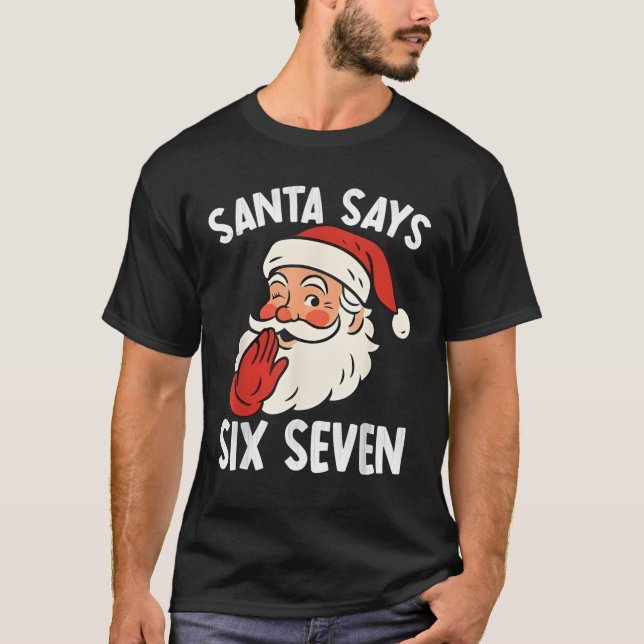 Camiseta Funny Santa Says Six Seven Christmas 67 Meme Xmas  (Anverso)