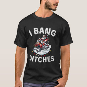 Camiseta Funny Santa Snowmobile I Bang Ditches Winter Chris