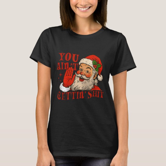 Camiseta Funny Santa You Aint Getting' Cozy Santa Gift Men, (Anverso)