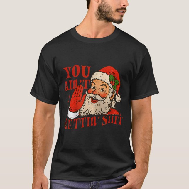 Camiseta Funny Santa You Aint Getting' Cozy Santa Gift Men, (Anverso)