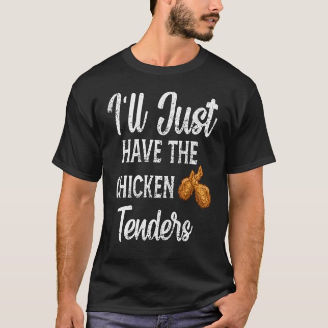 Camiseta Funny Sarcastic I'll Just Have The Chicken Tenders (Anverso)