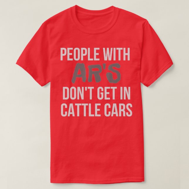 Camiseta Funny Sarcastic People With ARs Dont Get In Cattle (Diseño del anverso)