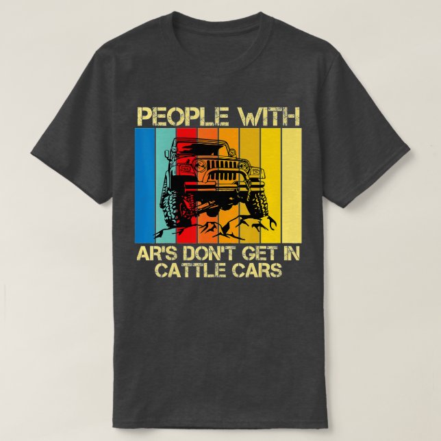 Camiseta Funny Sarcastic People With ARs Dont Get In Cattle (Diseño del anverso)