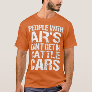 Camiseta Funny Sarcastic People With ARs Dont Get In Cattle